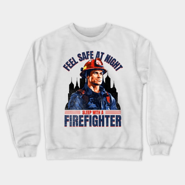 Sleep With a Firefighter Crewneck Sweatshirt by BankaiChu